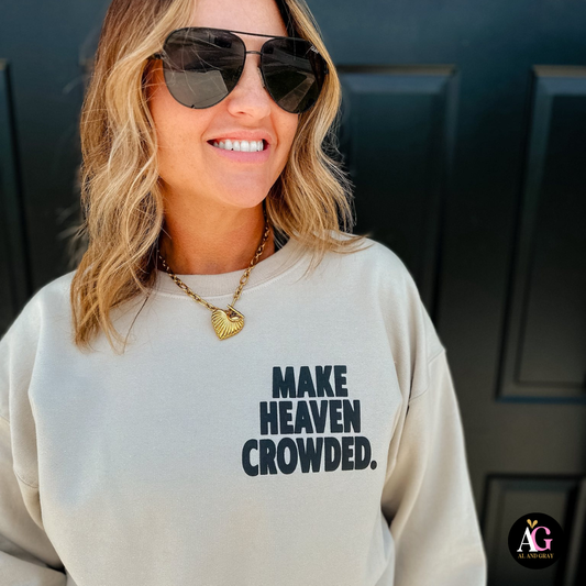 Make Heaven Crowded Sweatshirt
