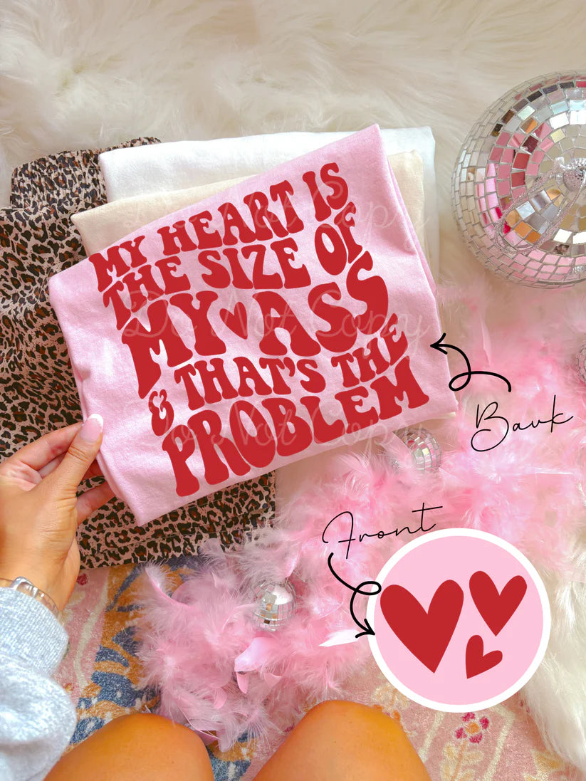 My Heart Is The Size Of My Ass
